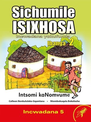 cover image of Sichumile Isixhosa Grade 2 Reader Level 5